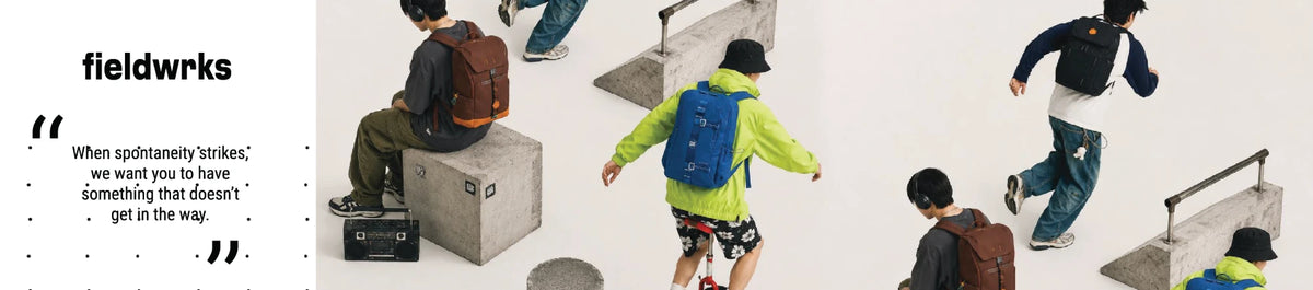 Fieldwrks — when spontaneity strikes, we want you to have something that doesn't get in the way.